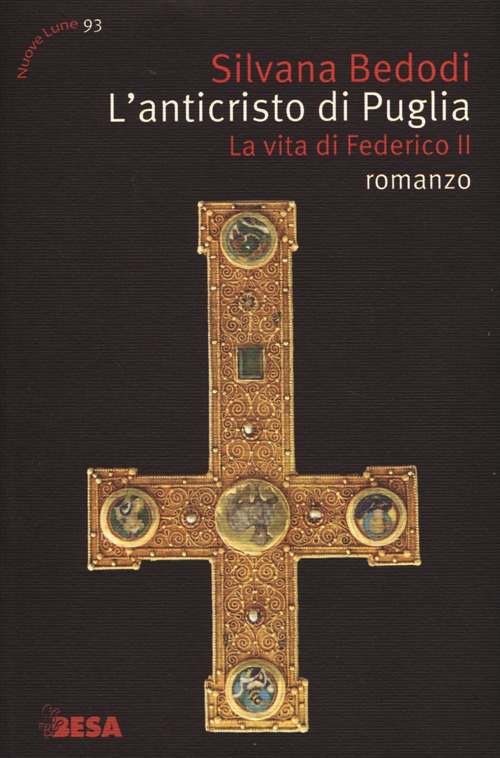 L'Anticristo di Puglia. La vita di Federico II