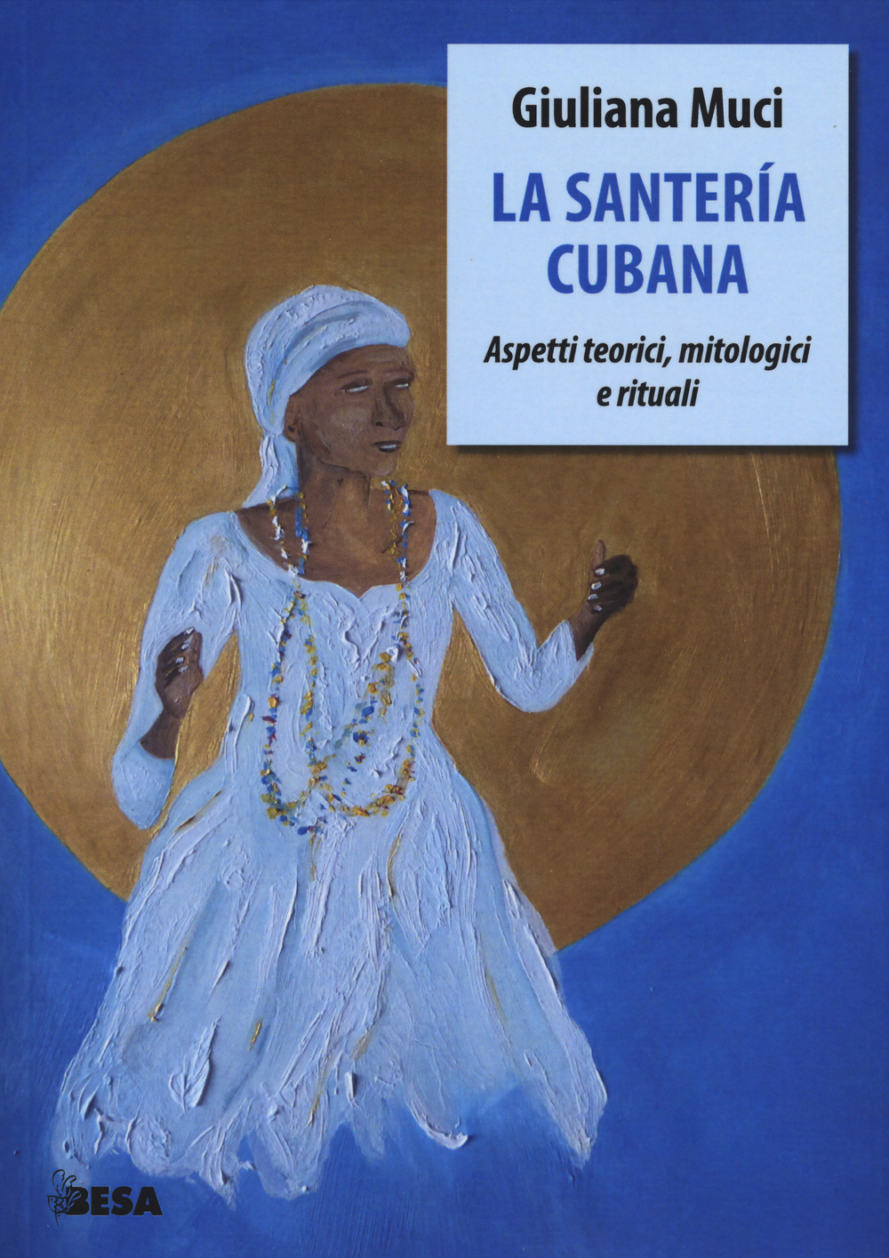 La santería cubana. Aspetti teorici, mitologici e rituali