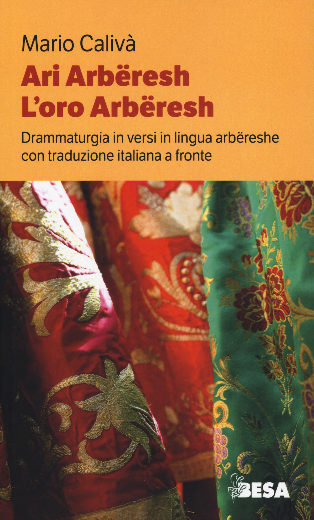 Ari arbëreshe-L'oro arbëreshe. Drammaturgia in versi in lingua arbëreshe con traduzione italiana a fronte