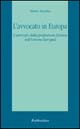 L'avvocato in Europa. L'esercizio della professione forense nell'Unione Europea