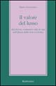 Il valore del lusso. Ricchezze, consumi e stili di vita nell'epoca della new-economy