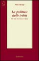 La politica delle tribù. Tre anni di cronaca siciliana