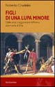 Figli di una lupa minore. Dalle origini leggendarie di Roma alla morte di Silla