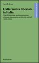 L'alternativa liberista in Italia. Crisi di fine secolo, antiprotezionismo e finanza democratica nei liberisti radicali (1898-1904)