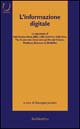 L'informazione digitale. Le esperienze di Adn Kronos, Ansa, BBC, CBS, Corriere della Sera, The Economist, International Herald Tribune, Mediaset, Rainews 24...