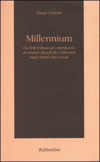 Millennium. Da Erik il Rosso al cyberspazio. Avventure filosofiche e letterarie degli ultimi dieci secoli