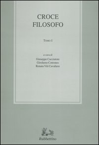 Croce filosofo. Atti del Convegno internazionale di studi in occasione del 50° anniversario della morte (Napoli-Messina, 26-30 novembre 2002)