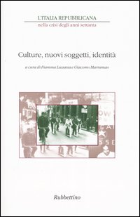L'Italia repubblicana nella crisi degli anni Settanta. Atti del ciclo di Convegni (Roma, novembre-dicembre 2001). Vol. 2: Culture, nuovi soggetti, identità