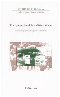 L'Italia repubblicana nella crisi degli anni Settanta. Atti del ciclo di Convegni (Roma, novembre-dicembre 2001). Vol. 1: Tra guerra fredda e distensione