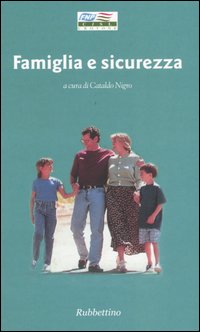 Famiglia e sicurezza. Atti del convegno (Crotone, 25 settembre 2003)