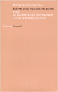 Il diritto come ragionamento morale. Saggio sul giusnaturalismo contemporaneo e le sue applicazioni bioetiche