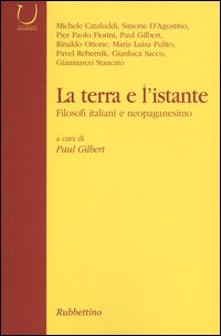 La terra e l'istante. Filosofi italiani e neopaganesimo