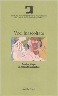 Voci inascoltate. Poesie e disegni in comunità terapeutica