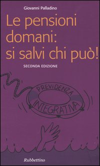 Le pensioni domani: si salvi chi può!