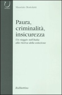 Paura, criminalità, insicurezza. Un viaggio nell'Italia alla ricerca della soluzione