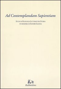Ad contemplandam sapientiam. Studi di filologia letteratura storia in memoria di Sandro Leanza