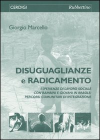Disuguaglianze e radicamento. Esperienze di lavoro sociale con bambini e giovani in Brasile: percorsi comunitari di integrazione