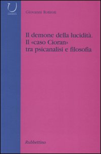 Il demone della lucidità. Il «caso Cioran» tra psicanalisi e filosofia