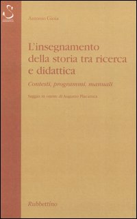 L'insegnamento della storia tra ricerca e didattica. Contesti, programmi, manuali. Saggio in onore di Augusto Placanica
