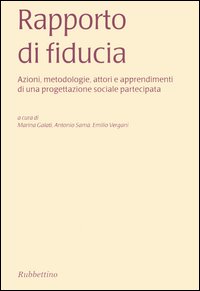 Rapporto di fiducia. Azioni, metodologie, attori e apprendimenti di una progettazione sociale partecipata