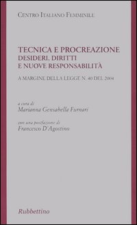Tecnica e procreazione. Desideri, diritti e nuove responsabilità
