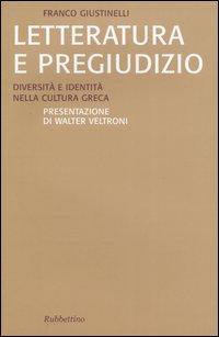 Letteratura e pregiudizio. Diversità e identità nella cultura greca