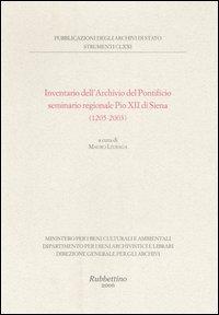 Inventario dell'Archivio del Pontificio seminario regionale Pio XII di Siena (1205-2003)