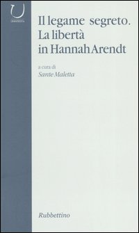 Il legame segreto. La libertà in Hannah Arendt