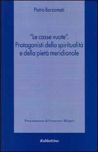 «Le casse vuote». Protagonisti della spiritualità e della pietà meridionale