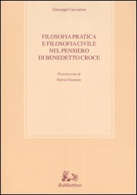 Filosofia pratica e filosofia civile nel pensiero di Benedetto Croce