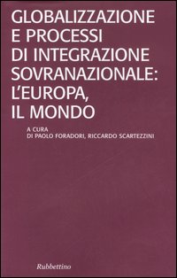 Globalizzazione e processi di integrazione sovranazionale: l'Europa, il mondo