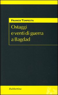 Ostaggi e venti di guerra a Bagdad