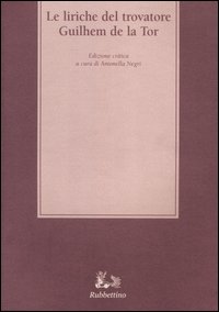 Le liriche del trovatore Guilhem de la Tor