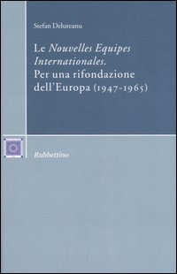 Le «Nouvelles Equipes Internationales». Per una rifondazione dell'Europa (1947-1965)