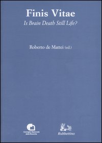 Finis vitae. Is brain death still life? Atti del Convegno (Città del Vaticano, 3-4 febbraio 2005)