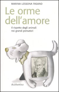 Le orme dell'amore. Il rispetto degli animali nei grandi pensatori