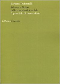 Scienza e diritto nella complessità sociale. Il principio di precauzione