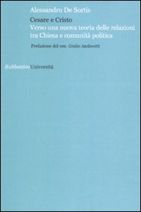 Cesare e Cristo. Verso una nuova teoria delle relazioni tra Chiesa e comunità politica
