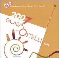 Guida agli ostelli in Italia-Guide to youth hostels in Italy 2007