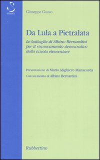 Da Lula a Pietralata. Le battaglie di Albino Bernardini per il rinnovamento democratico della scuola elementare