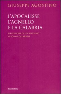 L'Apocalisse, l'agnello e la Calabria. Riflessioni di un anziano vescovo calabrese