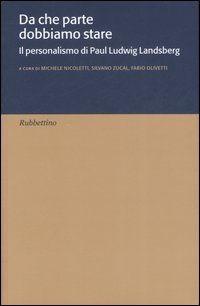 Da che parte dobbiamo stare. Il personalismo di Paul Ludwig Landsberg