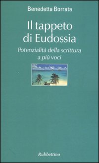 Il tappeto di Eudossia. Potenzialità della scrittura a più voci