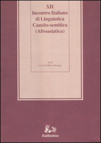 Dodicesimo incontro italiano di linguistica Camito-semitica (Afroasiatica). Atti del Convegno (Ragusa, 6-9 giugno 2005)