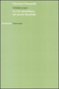 Telelavorare. La vita quotidiana nel lavoro flessibile
