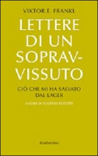 Lettere di un sopravvissuto. Ciò che mi ha salvato dal lager