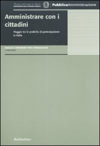 Amministrare con i cittadini. Viaggio tra le pratiche di partecipazione di Italia