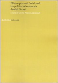Élites e processi decisionali tra politica ed economia. Analisi di casi