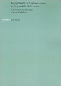 L'oggettività dell'informazione nella galassia elettronica. Atti del convegno (Roma, 6 febbraio 2007)