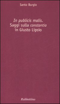 «In publicis malis». Saggi sulla «constantia» in Giusto Lipsio